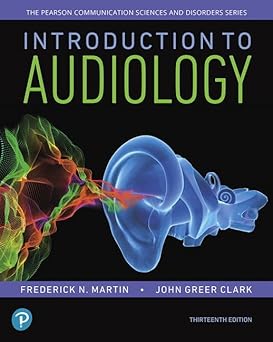 Introduction to Audiology, with Enhanced Pearson eText -- Access Card Package (Pearson Communication Sciences and Disorders) 13th Edition