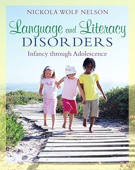 Language and Literacy Disorders Infancy through Adolescence 1st Edition