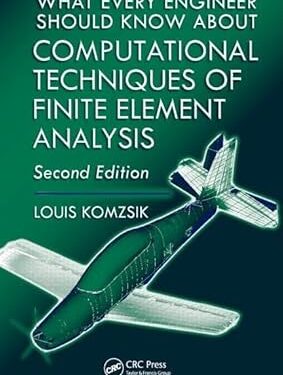 What Every Engineer Should Know about Computational Techniques of Finite Element Analysis, Second Edition