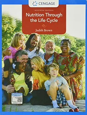 Nutrition Through the Life Cycle (MindTap Course List) 7th Edition