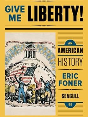 Give Me Liberty! An American History 5th Edition
