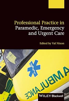 Professional Practice in Paramedic, Emergency and Urgent Care 1st Edition