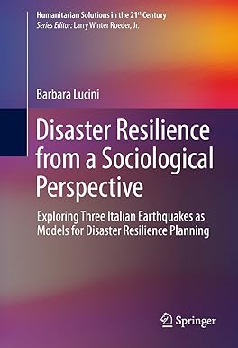 Disaster Resilience from a Sociological Perspective: Exploring Three Italian Earthquakes as Models for Disaster Resilience Planning (Humanitarian Solutions in the 21st Century) 2014th Edition, Kindle Edition