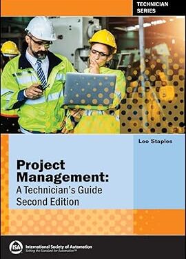 Project Management: A Technician's Guide (International Society of Automation) 2nd Edition, Kindle Edition