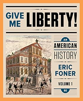 Give Me Liberty! An American History (Vol. 1) Fifth Edition