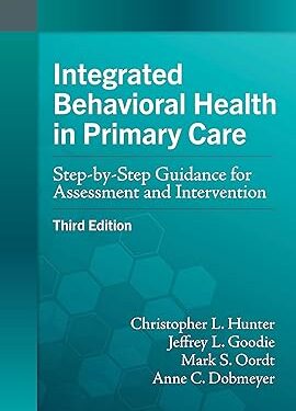 Integrated Behavioral Health in Primary Care Step-by-Step Guidance for Assessment and Intervention 3rd Edition
