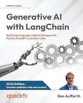 Generative AI with LangChain Build large language model (LLM) apps with Python, ChatGPT, and other LLMs 1st Edition, Kindle Edition
