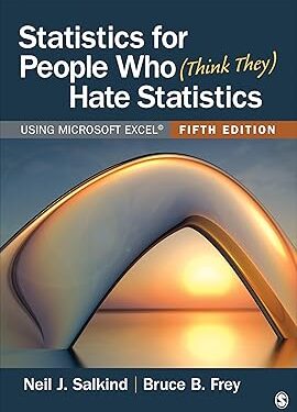 Statistics for People Who (Think They) Hate Statistics: Using Microsoft Excel Fifth Edition