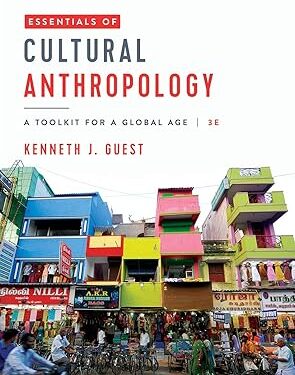Essentials of Cultural Anthropology: A Toolkit for a Global Age 3rd Edition