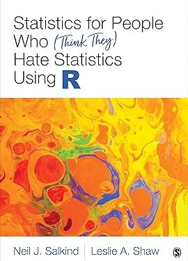 Statistics for People Who (Think They) Hate Statistics Using R 1st Edition