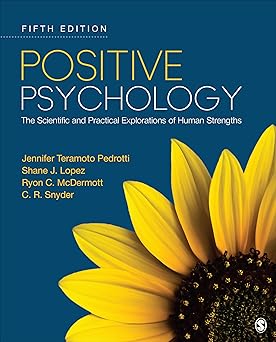 Positive Psychology: The Scientific and Practical Explorations of Human Strengths Fifth Edition