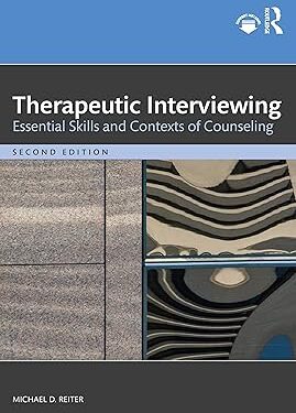 Therapeutic Interviewing: Essential Skills and Contexts of Counseling 2nd Edition
