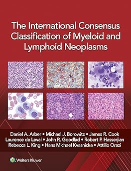 The International Consensus Classification of Myeloid and Lymphoid Neoplasms Kindle Edition