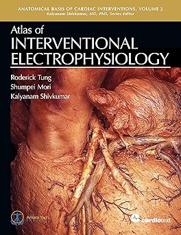 Atlas of Interventional Electrophysiology (Anatomical Basis of Cardiac Interventions) Kindle Edition