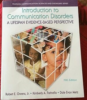Introduction to Communication Disorders: A Lifespan Evidence-Based Perspective (5th Edition) (Pearson Communication Sciences and Disorders) 5th Edition