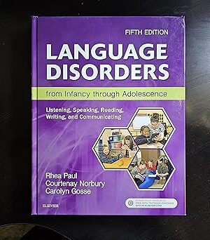 Language Disorders from Infancy through Adolescence Listening, Speaking, Reading, Writing, and Communicating 5th Edition