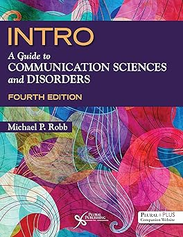 INTRO A Guide to Communication Sciences and Disorders, Fourth Edition