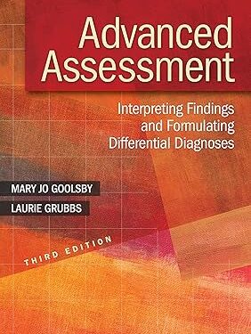 Advanced Assessment: Interpreting Findings and Formulating Differential Diagnoses Third Edition