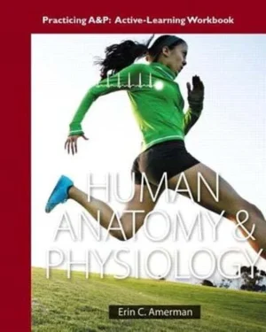 Practicing A&P Workbook for Human Anatomy & Physiology 1st Edition